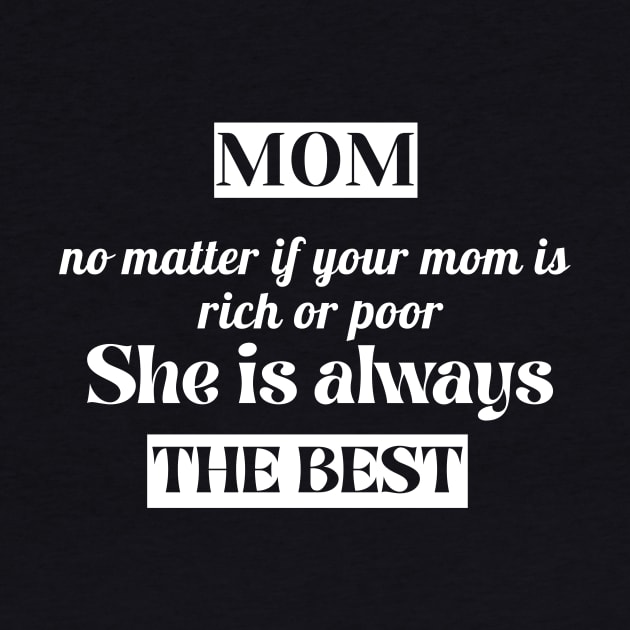 No Matter If Your Mom Is Rich Or Poor ,She is always the BEST by TheChefOf